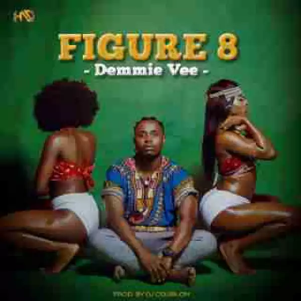 Demmie Vee - Figure 8 (Prod. DJ Coublon)
